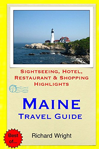 Maine Travel Guide: Sightseeing, Hotel, Restaurant &amp; Shopping Highlights by Richard Wright