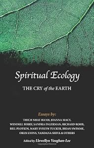 Spiritual Ecology: The Cry of the Earth by Llewellyn Vaughan-Lee PhD
