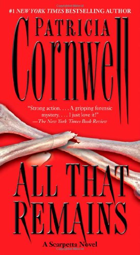 All that remains : a Scarpetta novel by Patricia Daniels Cornwell