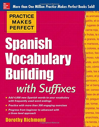 Practice Makes Perfect Spanish Vocabulary Building with Suffixes by Dorothy Richmond