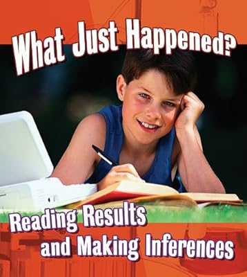 What Just Happened?: Reading Results and Making Inferences (Step Into Science)