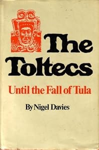 The Toltecs: Until the Fall of Tula (The Civilization of the American Indian series)