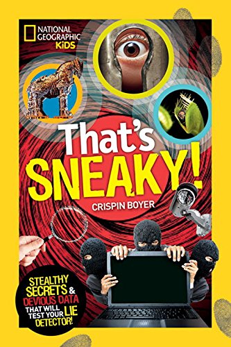 That's Sneaky: Stealthy Secrets and Devious Data That Will Test Your Lie Detector by Crispin Boyer