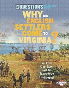 Why Did English Settlers Come to Virginia?: And Other Questions about the Jamestown Settlement by Candice F. Ransom