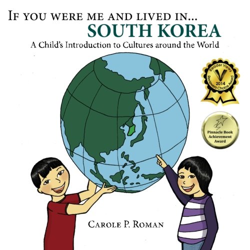 If you were me and lived in... South Korea: A Child's Introduction to Cultures around the World by Carole P. Roman