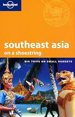 Lonely Planet Southeast Asia: On a Shoestring