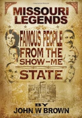 Missouri Legends: Famous People from the Show Me State