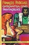 Gargantua und Pantagruel. François Rabelais. Nach d. Übertr. von Gottlob Regis ausgew. u. bearb. von Ulrich Rauscher. [Neu bearb. von Helmut Müller], Goldmanns gelbe Taschenbücher ; Bd. 664/665