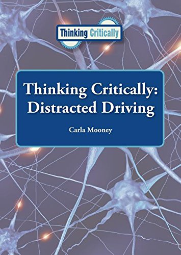 Thinking Critically Distracted Driving by Carla Mooney