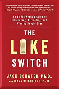 The Like Switch: An Ex-FBI Agent's Guide to Influencing, Attracting, and Winning People Over