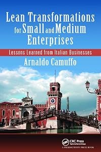 Lean Transformations for Small and Medium Enterprises: Lessons Learned from Italian Businesses by Arnaldo Camuffo