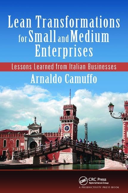 Lean Transformations for Small and Medium Enterprises: Lessons Learned from Italian Businesses by Arnaldo Camuffo