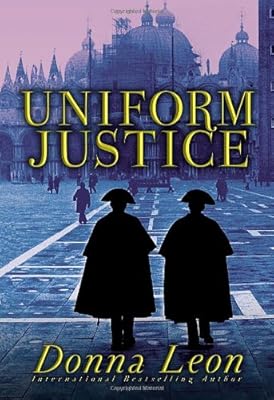 Uniform Justice: A Commissario Guido Brunetti Mystery