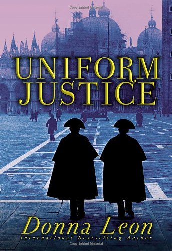 Uniform Justice: A Commissario Guido Brunetti Mystery by Donna Leon