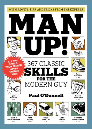 Man Up!: 367 Classic Skills for the Modern Guy by Paul O'Donnell