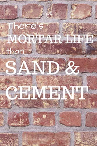 THERE'S MORTAR LIFE THAN SAND & CEMENT by Paul's Publishing