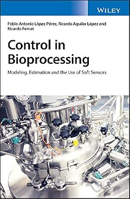 Control in Bioprocessing: Modeling, Estimation and the Use of Soft Sensors