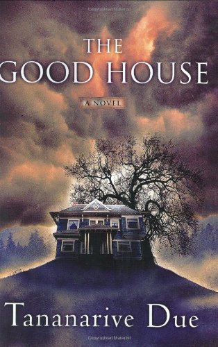 The Good House : A Novel by Tananarive Due