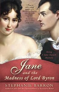 Jane and the Madness of Lord Byron: Being A Jane Austen Mystery