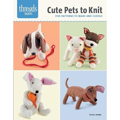 Cute Pets to Knit: Five Patterns to Make and Cuddle
