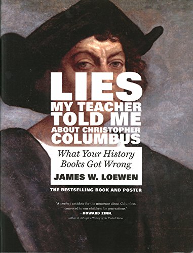 Lies My Teacher Told Me About Christopher Columbus: What Your History Books Got Wrong by James W. Loewen