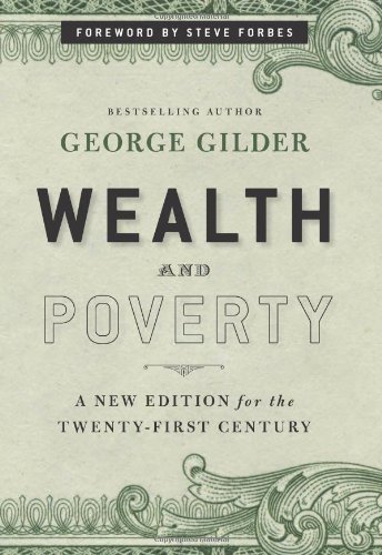 Wealth and Poverty: A New Edition for the Twenty-First Century by George Gilder