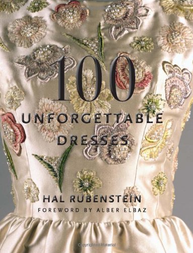 100 Unforgettable Dresses by Hal Rubenstein