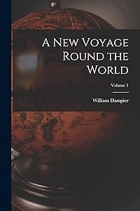 A New Voyage Round the World; Volume 1 by William Dampier