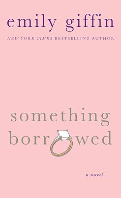 Something Borrowed: A Novel