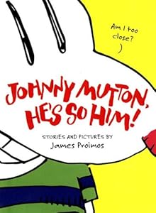 Johnny Mutton, He's So Him! by James Proimos