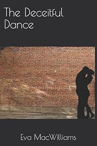 The Deceitful Dance by Eva Lorraine MacWilliams