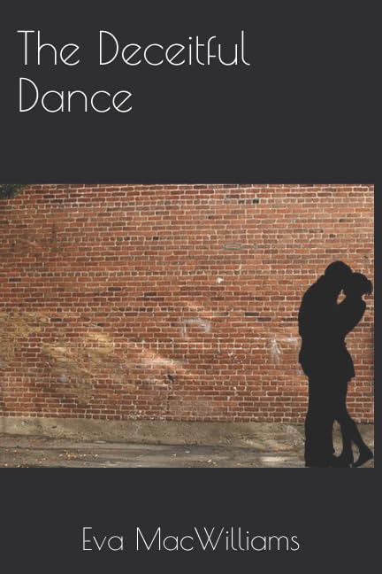 The Deceitful Dance by Eva Lorraine MacWilliams