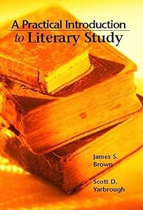 Practical Introduction to Literary Study, A by James Brown