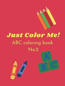 Just Color Me!: ABC Coloring Book No.2 by Elle Elle C Designs