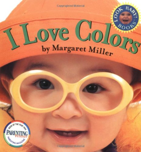 I Love Colors (Look Baby! Books) by Margaret Miller