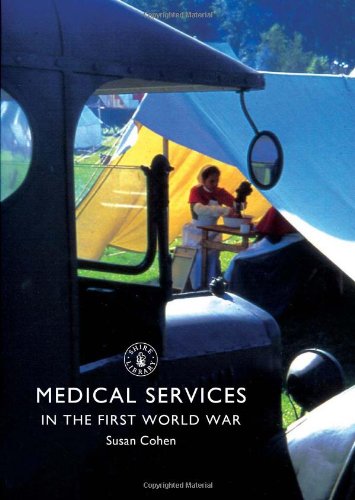 Medical Services in the First World War by Susan Cohen
