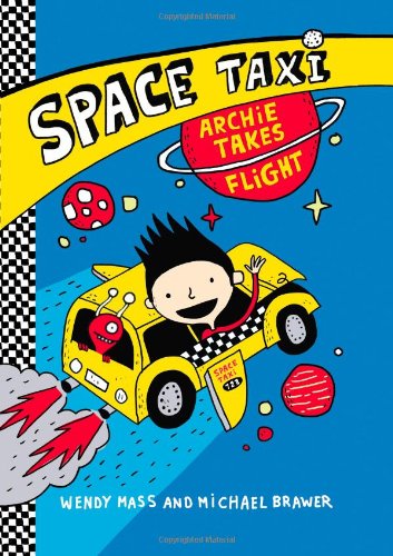 Space Taxi: Archie Takes Flight by Wendy Mass