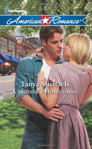 A Mother's Homecoming by Tanya Michaels