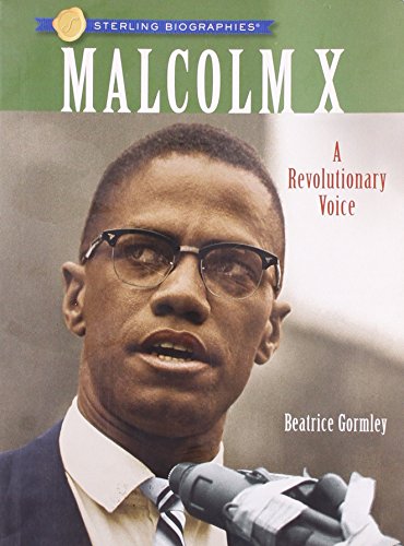 Sterling Biographies: Malcolm X: A Revolutionary Voice by Beatrice Gormley