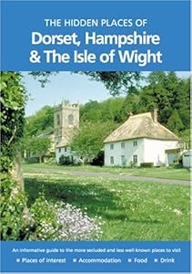 Hidden Places of Dorset, Hampshire and the Isle of Wight (The Hidden Places Series) by Joanna Billing