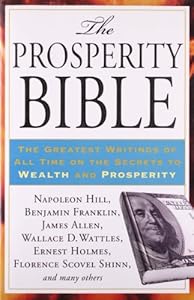 The Prosperity Bible: The Greatest Writings of All Time on the Secrets to