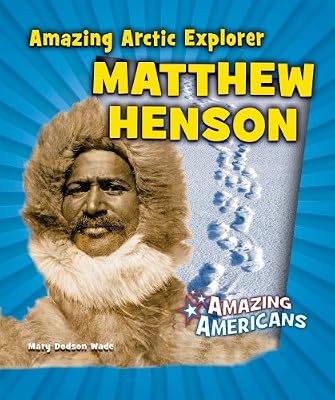 Amazing Arctic Explorer Matthew Henson