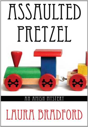 Assaulted Pretzel (Amish Mysteries) by Laura Bradford