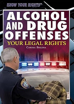 Alcohol and Drug Offenses: Your Legal Rights