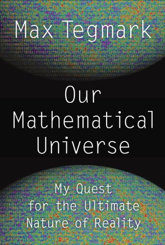 Our Mathematical Universe: My Quest for the Ultimate Nature of Reality by Peter Collier