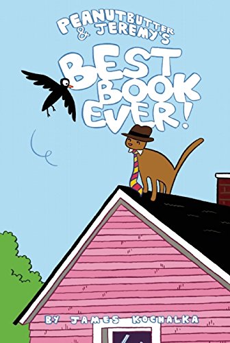 Peanutbutter &amp; Jeremy's Best Book Ever by James Kochalka