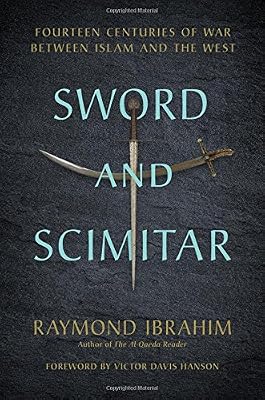 Sword and Scimitar: Fourteen Centuries of War between Islam and the West