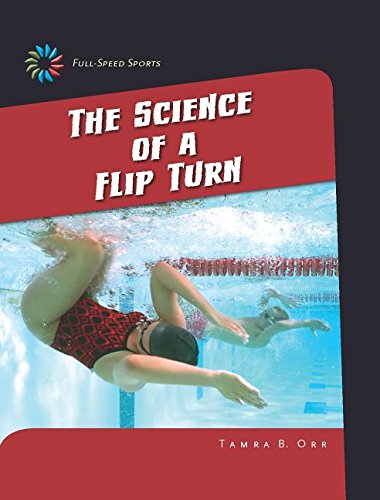The Science of a Flip Turn by Tamra B. Orr