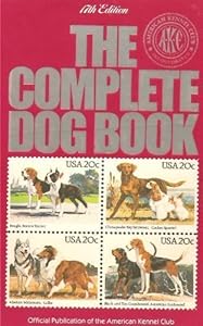 The Compl Dog Bk 17e Clo: The Photograph, History, and Official Standard of Every Breed Admitted to Akc Registration, and the Selection, Training, Breeding, Care,
