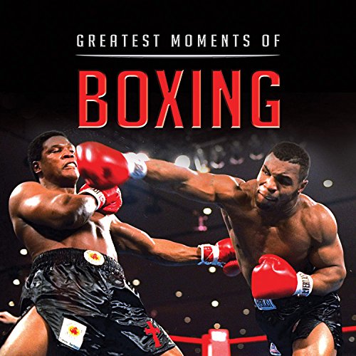 Greatest Moments of Boxing by Graham Betts
